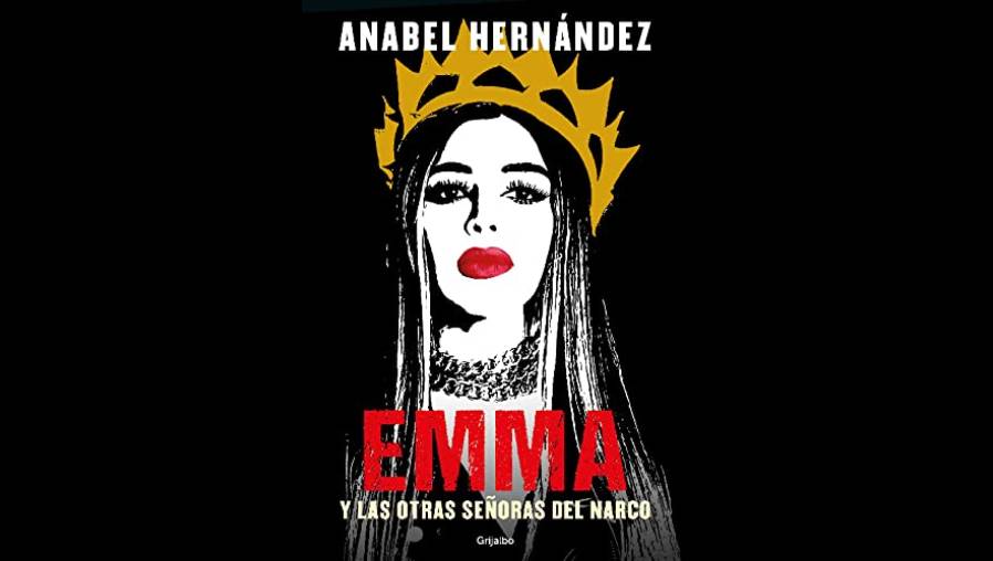 “Emma y las otras señoras del narco”: El libro que muestra a las